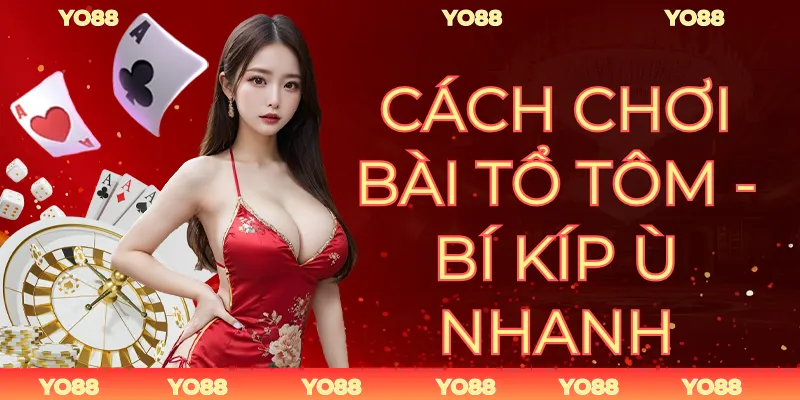 Cách Chơi Bài Tổ Tôm