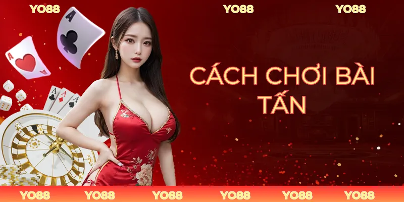 cách chơi bài tấn