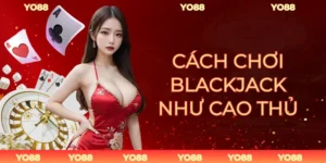 Cách Chơi Blackjack