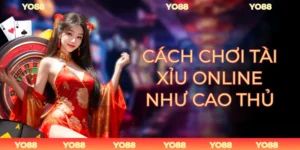 Cách Chơi Tài Xỉu Online