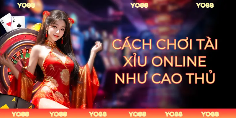 Cách Chơi Tài Xỉu Online