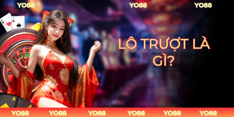 Lô Trượt Là Gì