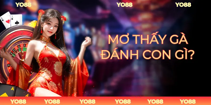 Mơ Thấy Gà Đánh Con Gì