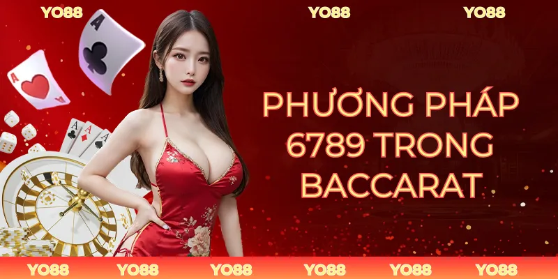 phương pháp 6789 trong baccarat